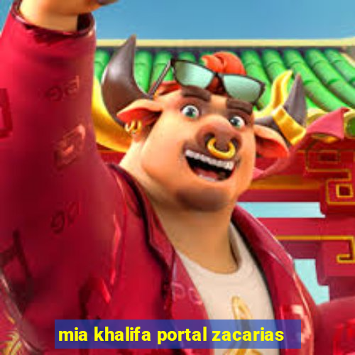 mia khalifa portal zacarias