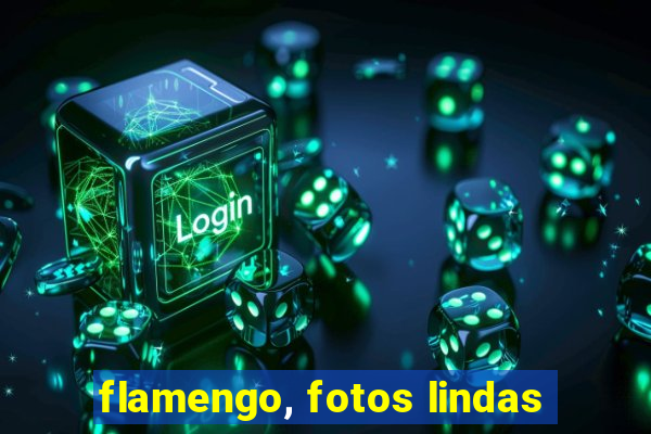 flamengo, fotos lindas