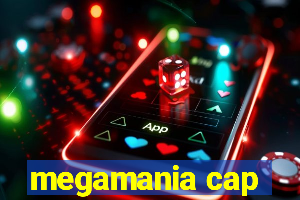 megamania cap