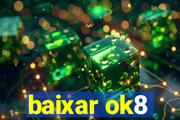 baixar ok8
