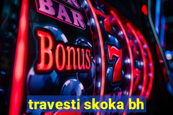 travesti skoka bh