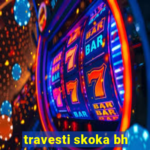 travesti skoka bh