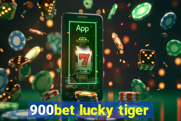 900bet lucky tiger