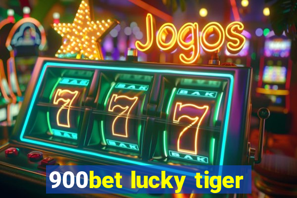 900bet lucky tiger