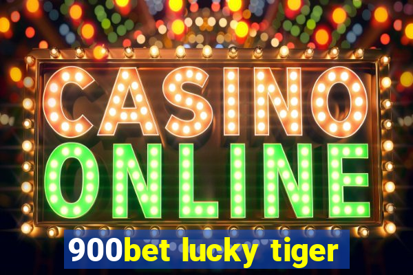 900bet lucky tiger