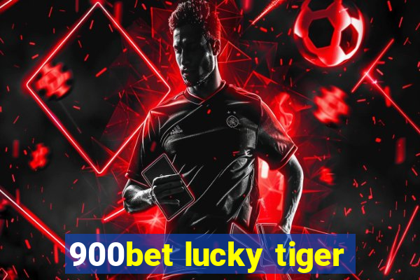 900bet lucky tiger