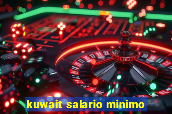 kuwait salario minimo