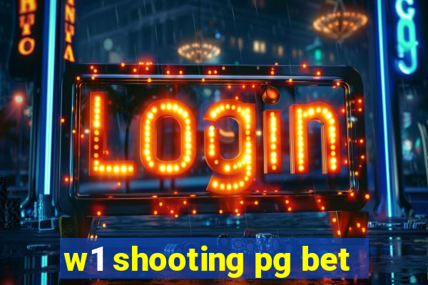 w1 shooting pg bet
