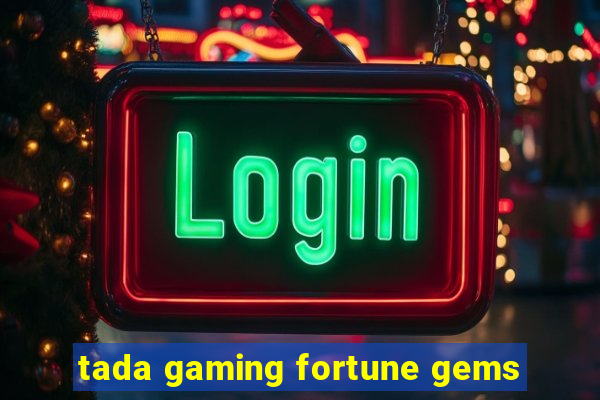 tada gaming fortune gems