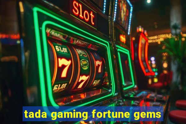 tada gaming fortune gems