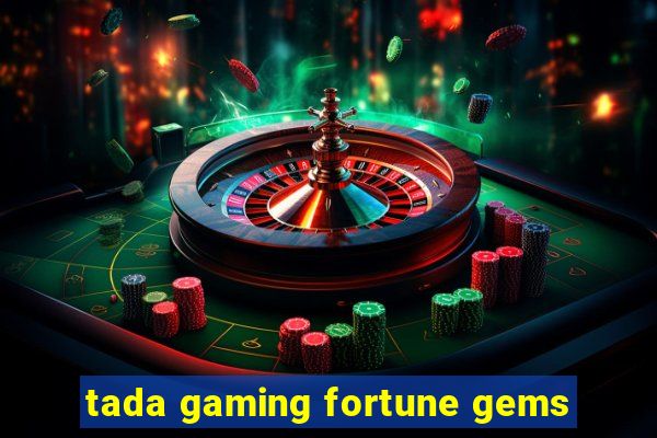 tada gaming fortune gems