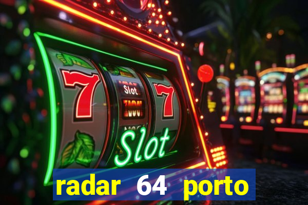 radar 64 porto seguro bahia