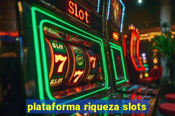plataforma riqueza slots