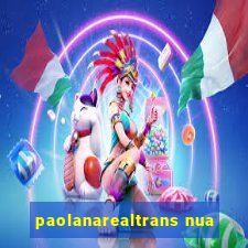 paolanarealtrans nua
