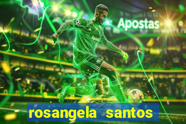 rosangela santos jornalista por onde anda