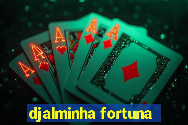 djalminha fortuna