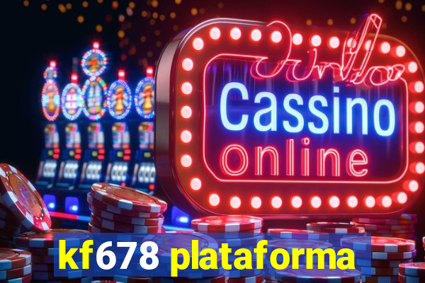 kf678 plataforma