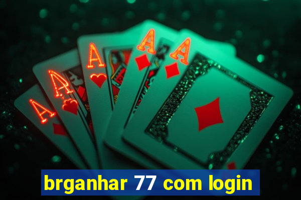 brganhar 77 com login