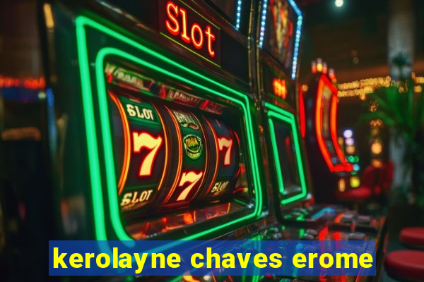kerolayne chaves erome