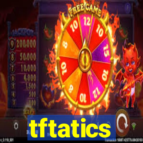 tftatics