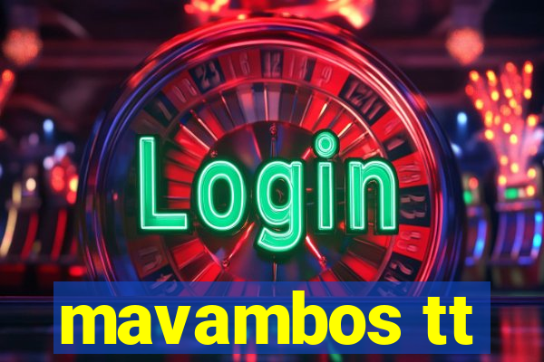 mavambos tt