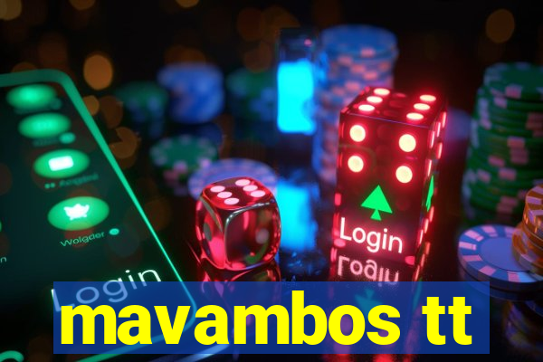 mavambos tt