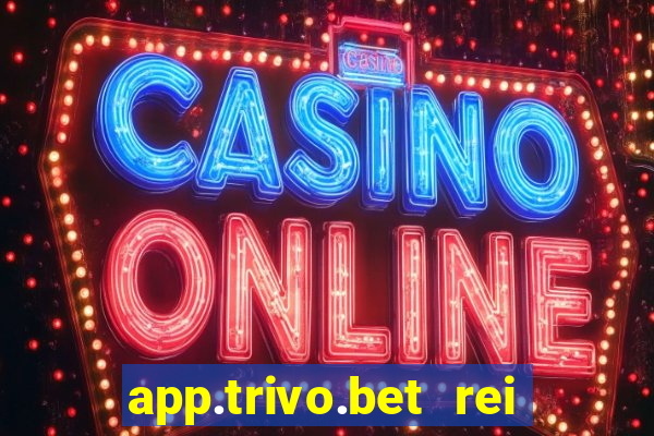 app.trivo.bet rei do bicho