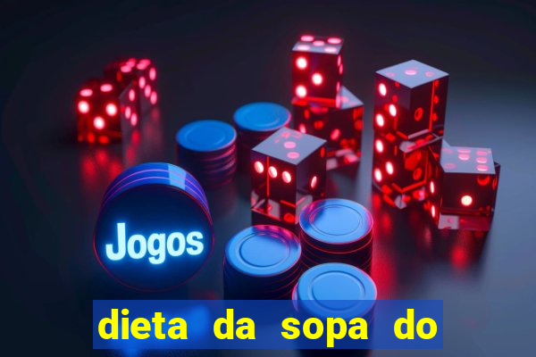 dieta da sopa do hospital do coração
