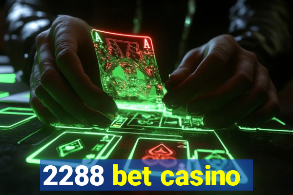 2288 bet casino