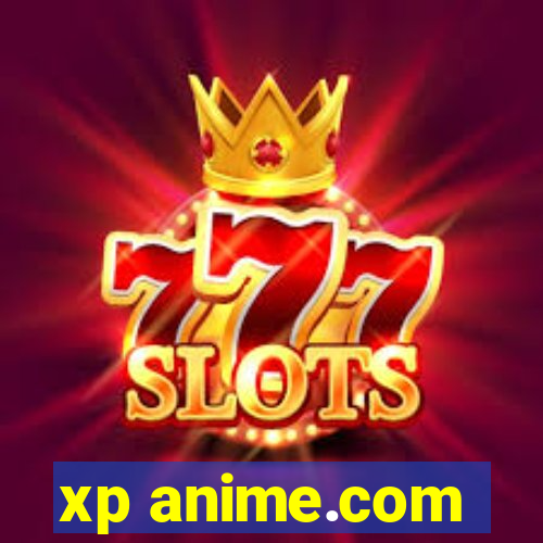 xp anime.com
