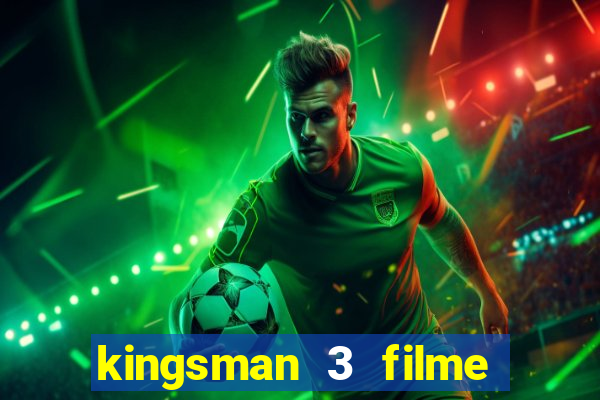 kingsman 3 filme completo dublado superflix