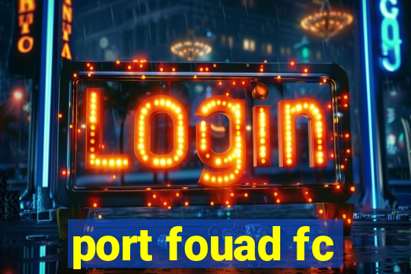 port fouad fc