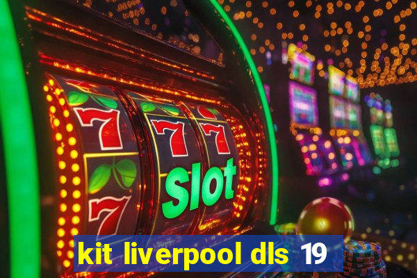kit liverpool dls 19