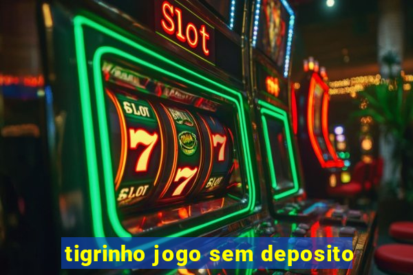 tigrinho jogo sem deposito