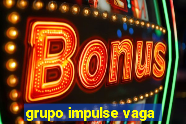 grupo impulse vaga
