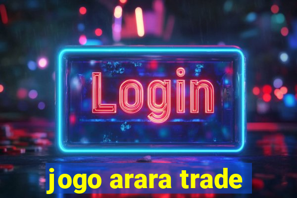 jogo arara trade