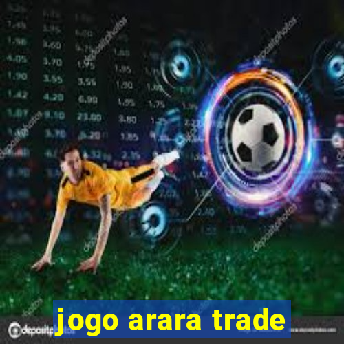 jogo arara trade