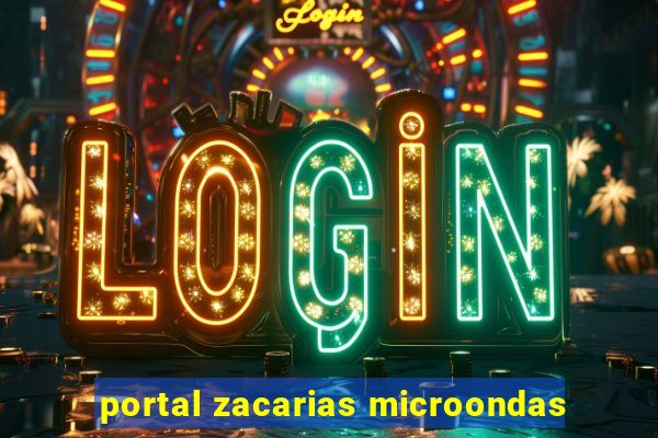 portal zacarias microondas