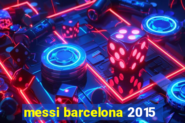 messi barcelona 2015