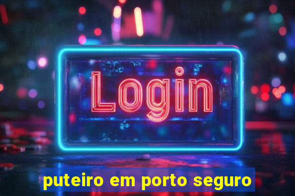 puteiro em porto seguro