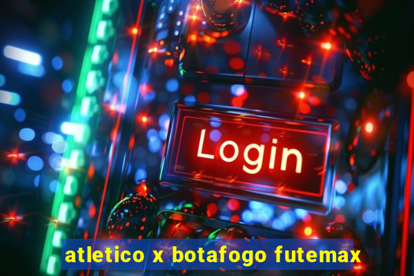 atletico x botafogo futemax