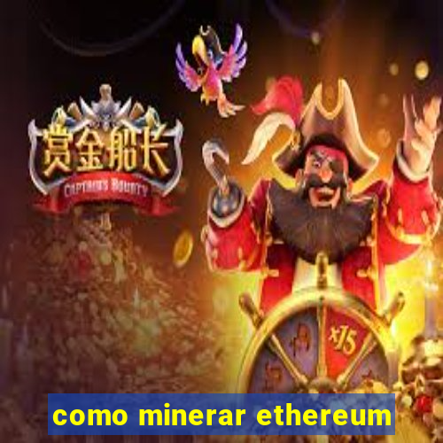 como minerar ethereum