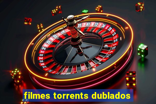 filmes torrents dublados