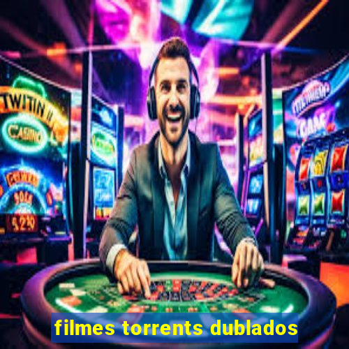 filmes torrents dublados