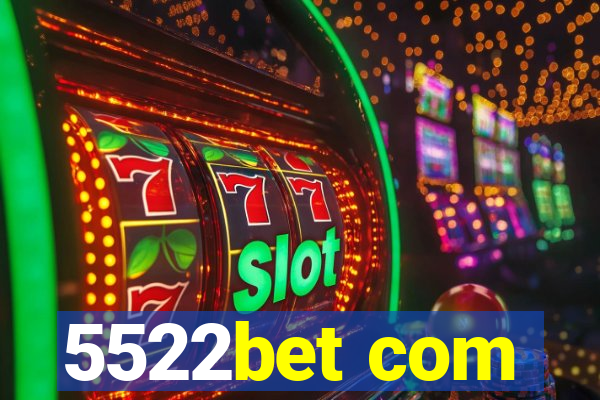 5522bet com