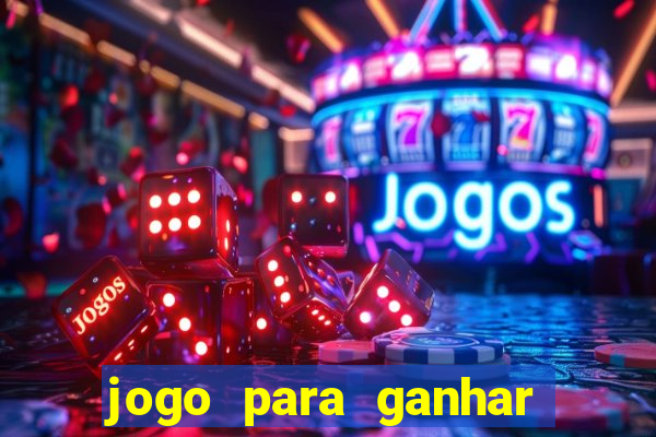 jogo para ganhar dinheiro gratis