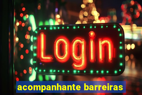 acompanhante barreiras