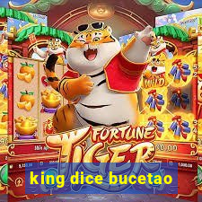 king dice bucetao
