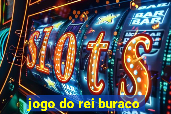 jogo do rei buraco