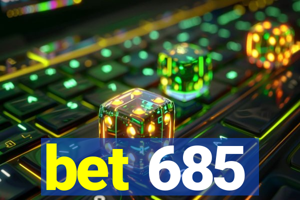 bet 685